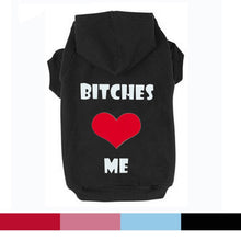 Load image into Gallery viewer, Bitches love me Printed Pet Puppy Dog Clothes Hoodies Jumpers Tracksuits for Chihuahua Teacup Care or Large Dogs
